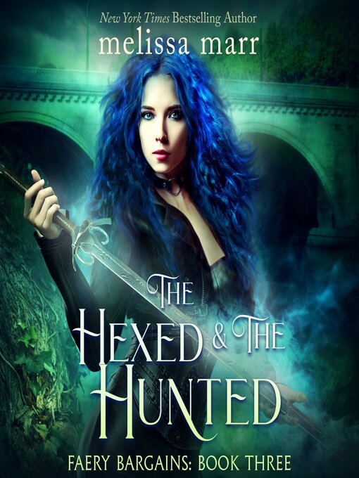 Title details for The Hexed and the Hunted by Melissa Marr - Available